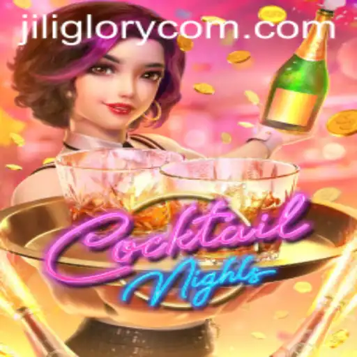 Experience the Excitement of CocktailNights with JILI GLORY